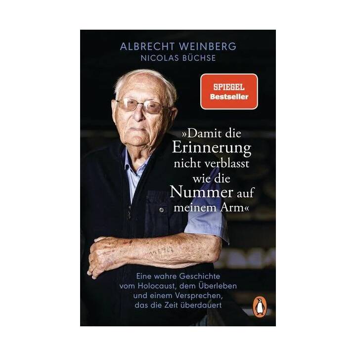 Albrecht Weinberg - »Damit die Erinnerung nicht verblasst wie die Nummer auf meinem Arm«