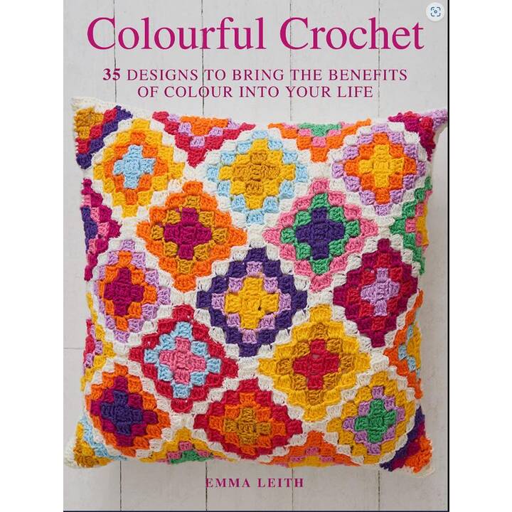 Colourful Crochet / 35 designs to bring the benefits of colour into your life