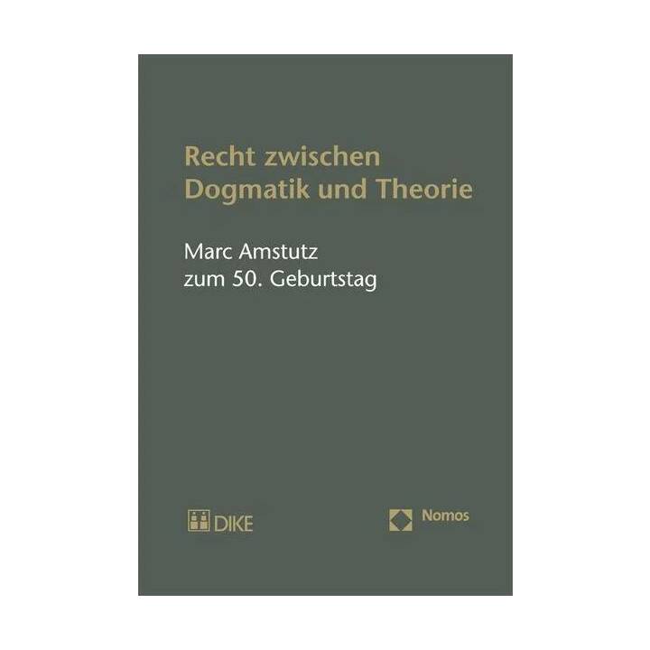 Recht zwischen Dogmatik und Theorie. Marc Amstutz zum 50. Geburtstag