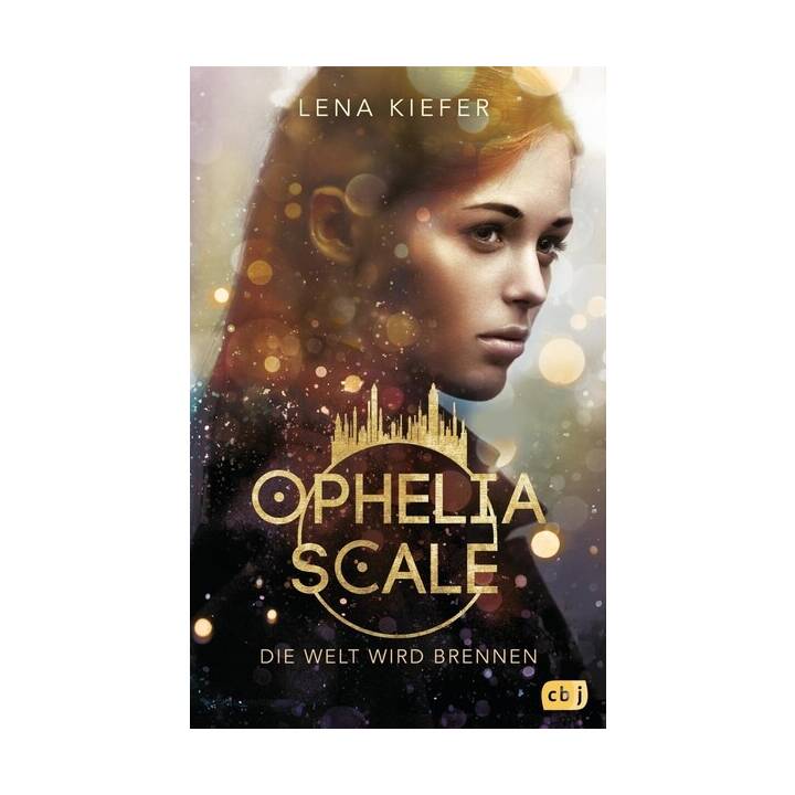 Ophelia Scale - Die Welt wird brennen (Die Ophelia Scale 1)