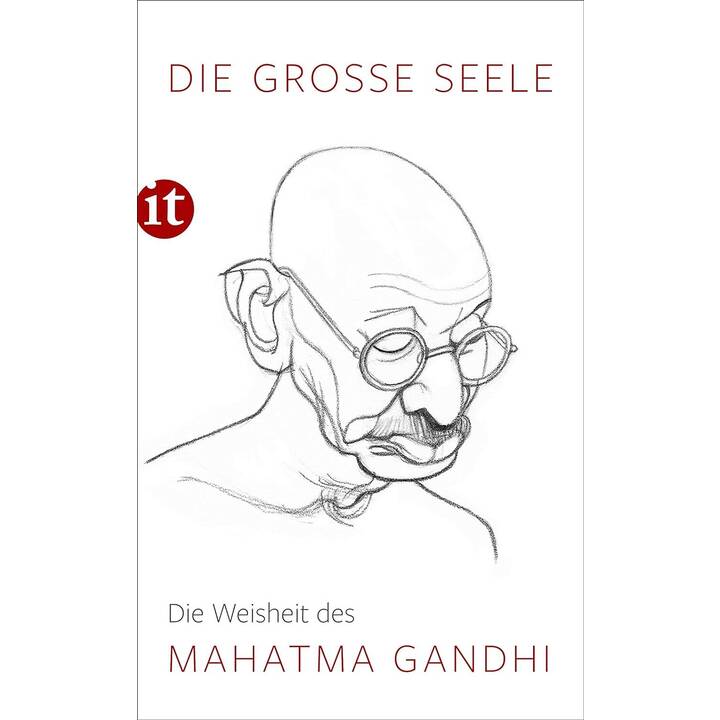Die grosse Seele - Die Weisheit des Mahatma Gandhi