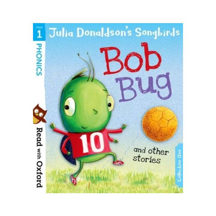 Read with Oxford: Stage 1: Julia Donaldson's Songbirds: Bob Bug and Other Stories