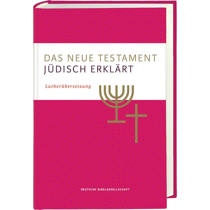 Das Neue Testament - jüdisch erklart. Luther Übersetzung mit Kommentaren