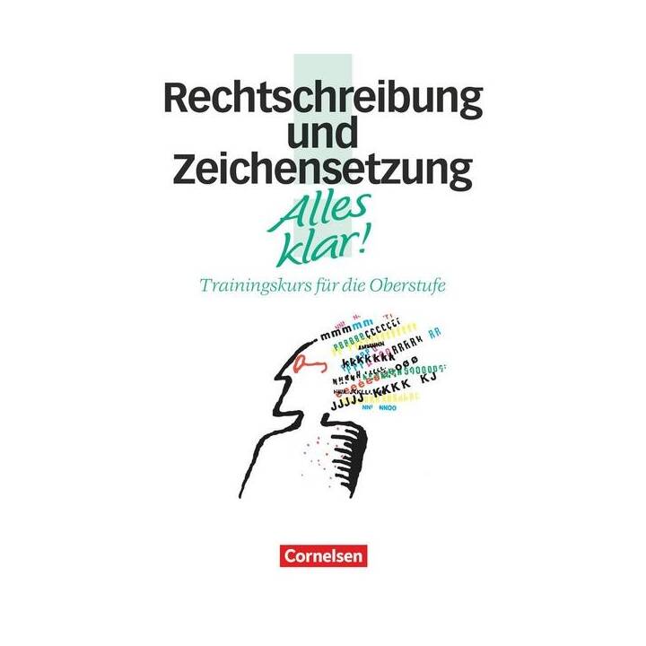 Alles klar!, Deutsch - Sekundarstufe II, 11.-13. Schuljahr, Rechtschreibung und Zeichensetzung, Trainingskurs mit beigelegtem Lösungsheft