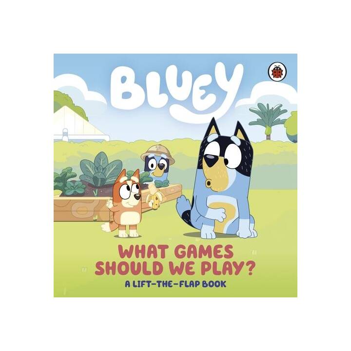 Bluey: What Games Should We Play?. A Lift-the-Flap Book