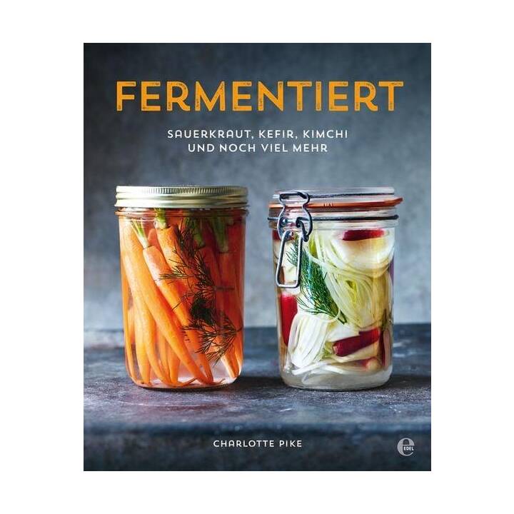 Fermentiert: Sauerkraut, Kefir, Kimchi und noch viel mehr