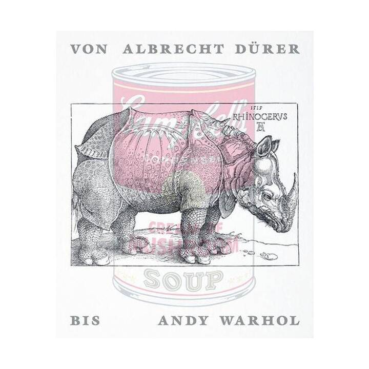 Von Albrecht Dürer bis Andy Warhol