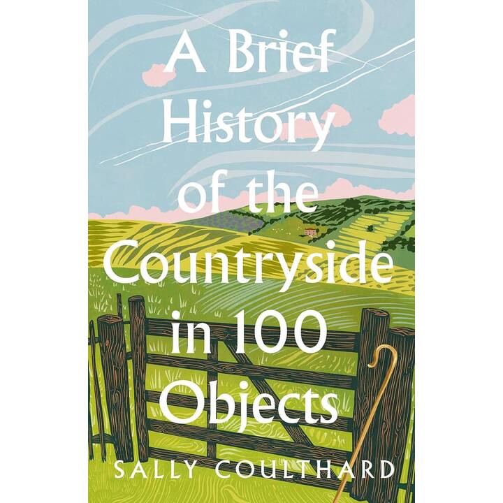 A Brief History of the Countryside in 100 Objects