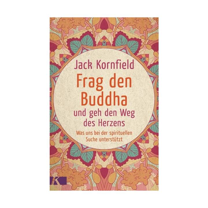 Frag den Buddha und geh den Weg des Herzens