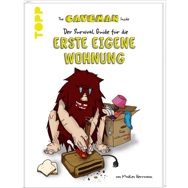 The Caveman Inside. Der Survival-Guide für die erste eigene Wohnung