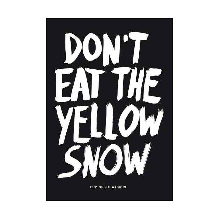 Don't Eat The Yellow Snow