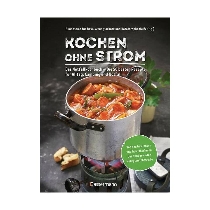 Kochen ohne Strom - Das Notfallkochbuch - Die 50 besten Rezepte für Alltag, Camping und Notfall