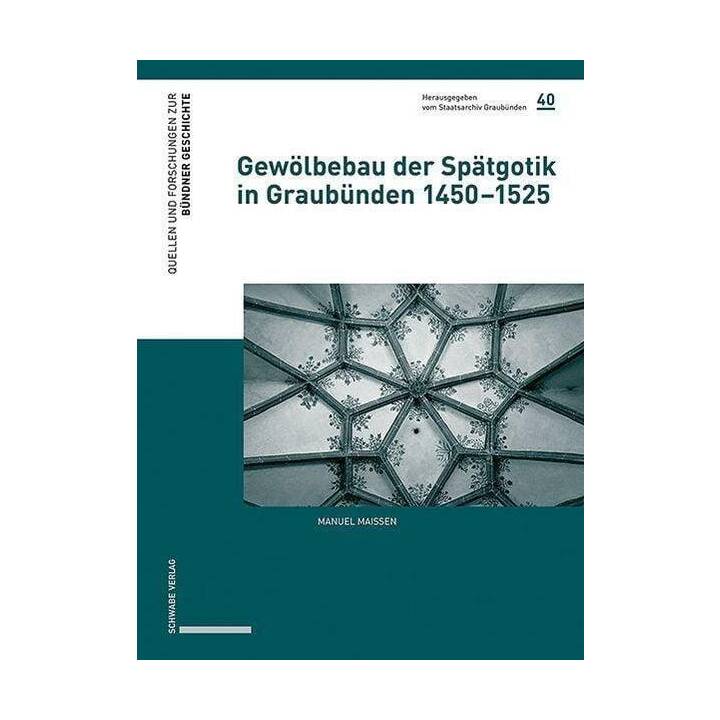 Gewölbebau der Spätgotik in Graubünden 1450-1525