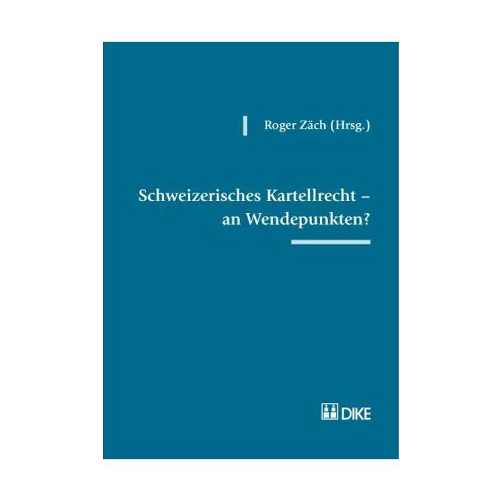 Schweizerisches Kartellrecht - an Wendepunkten?