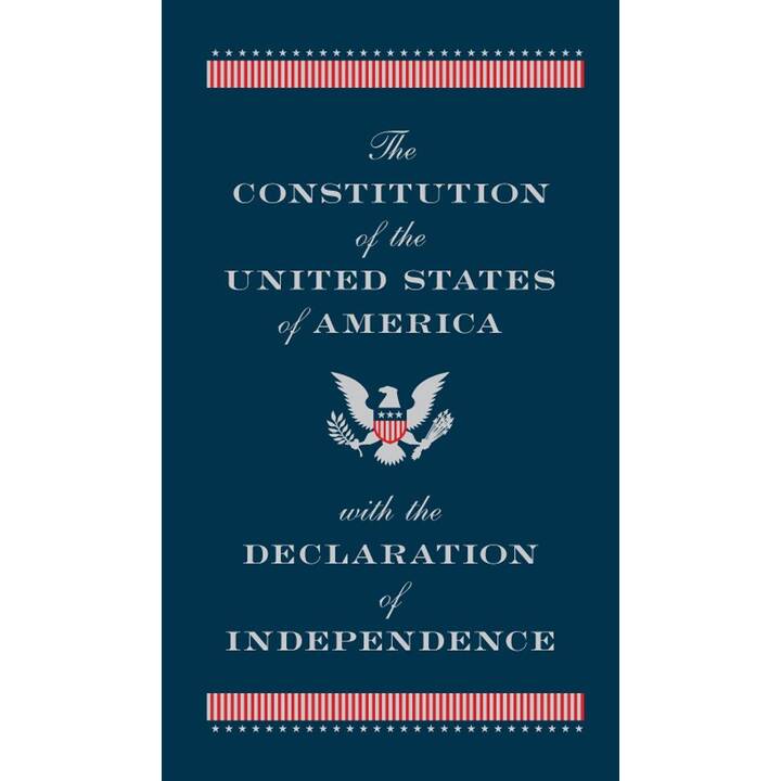 The Constitution of the United States of America with the Declaration of Independence