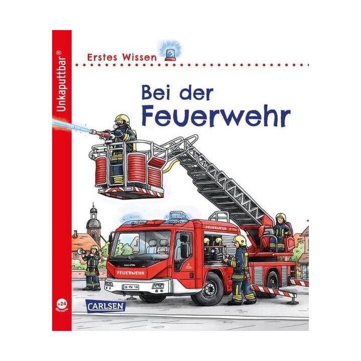 Unkaputtbar: Erstes Wissen: Bei der Feuerwehr