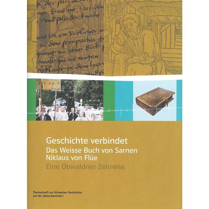 Geschichte verbindet - das Weisse Buch von Sarnen und Niklaus von Flüe