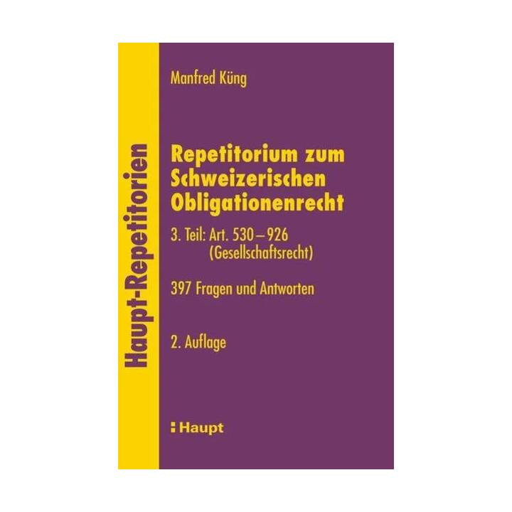 Repetitorium zum Schweizerischen Obligationenrecht. 3. Teil: Art. 530-926 (Gesellschaftsrecht)