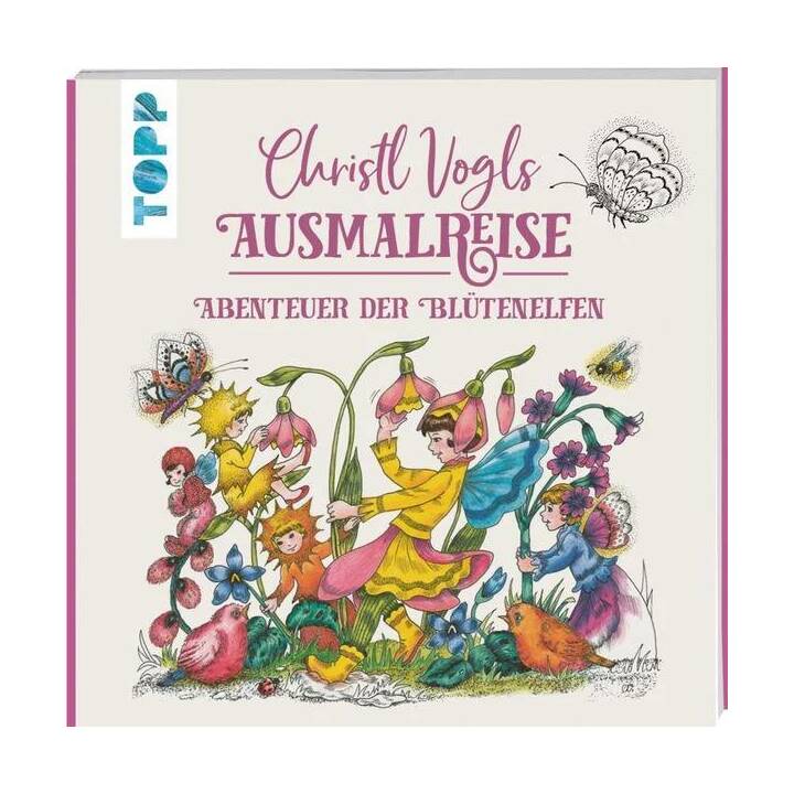 Christl Vogls Ausmalreise - Abenteuer der Blütenelfen