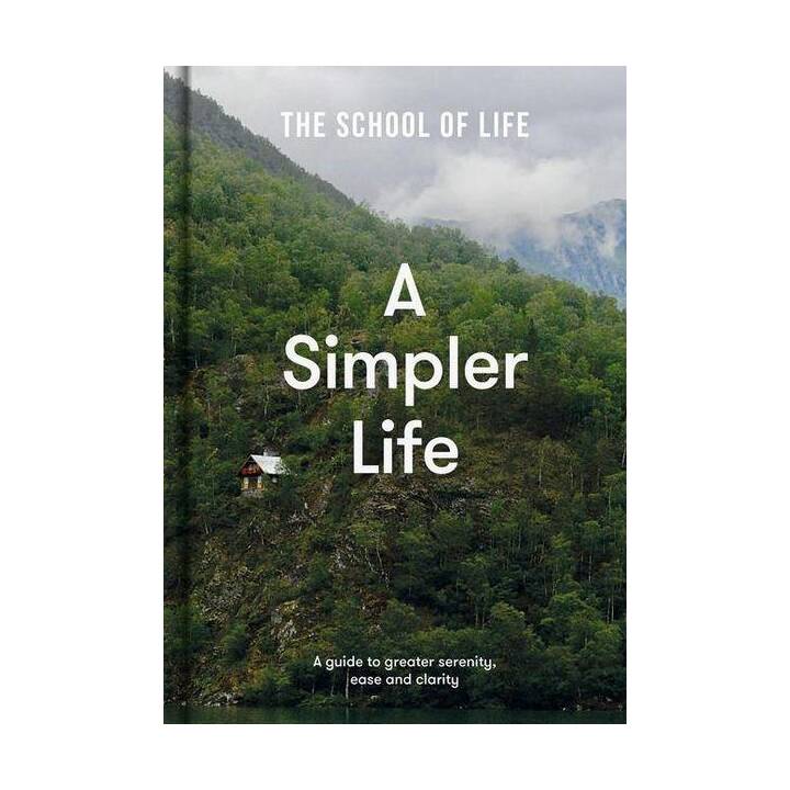 A Simpler Life: a guide to greater serenity, ease, and clarity