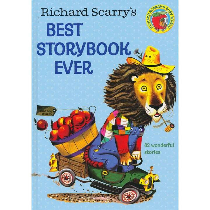 Richard Scarry's Best Story Book Ever. 82 wonderful stories, Richard Scarry's Busy World