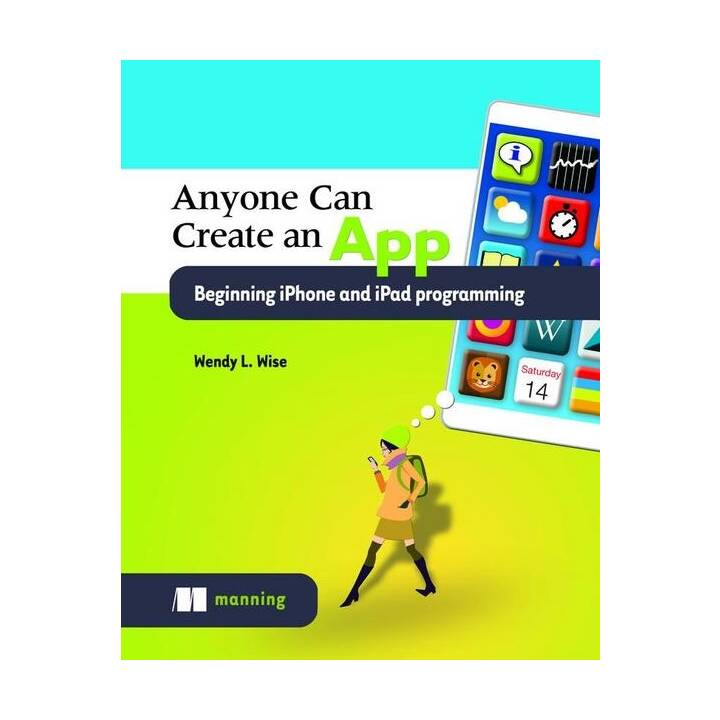 Anyone can create an app beginning iPhone and iPad programming