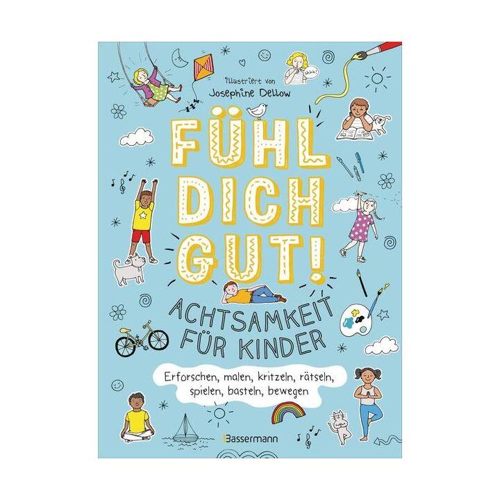 Fühl dich gut! Achtsamkeit für Kinder. Mit Spielen, Rätseln, Yoga u.v.m. die Gefühle erforschen