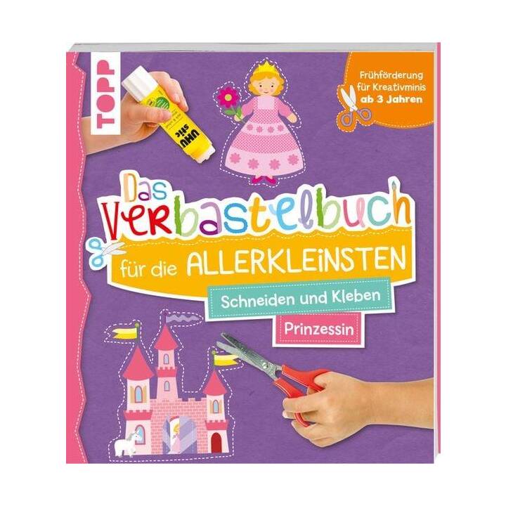 Das Verbastelbuch für die Allerkleinsten. Schneiden und Kleben. Prinzessin