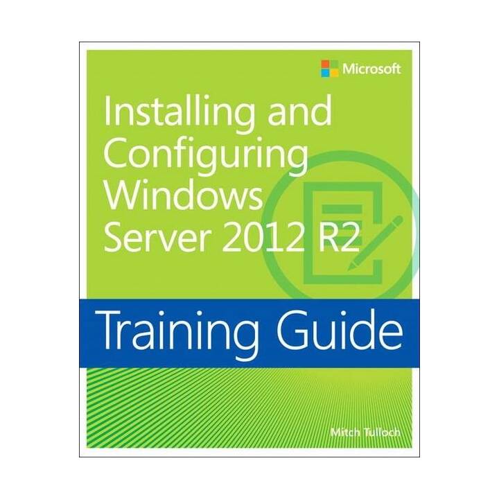 Training Guide Installing and Configuring Windows Server 2012 R2 (MCSA)