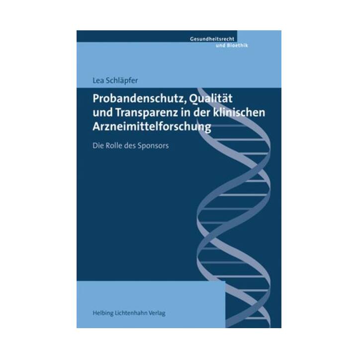 Probandenschutz, Qualität und Transparenz in der klinischen Arzneimittelforschung