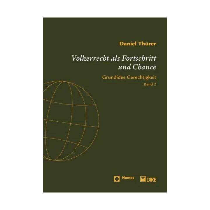 Völkerrecht als Fortschritt und Chance. International Law as Progress and Prospect. Grundidee Gerechtigkeit