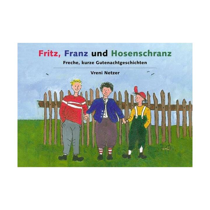 Fritz, Franz und Hosenschranz