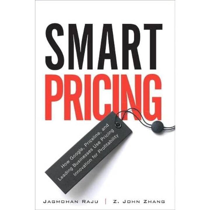 Smart Pricing: How Google, Priceline, and Leading Businesses Use Pricing Innovation for Profitabilit (paperback)