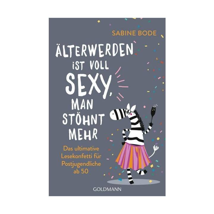 Älterwerden ist voll sexy, man stöhnt mehr