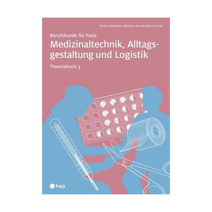 Medizinaltechnik, Alltagsgestaltung und Logistik, Theoriebuch 3 (Print inkl. eLehrmittel)