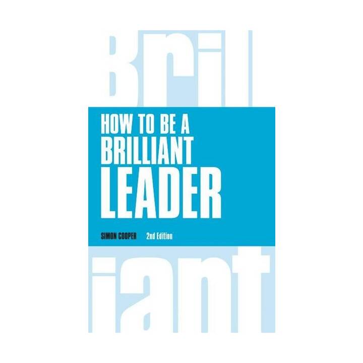 How to Be a Brilliant Leader, revised 2nd edn