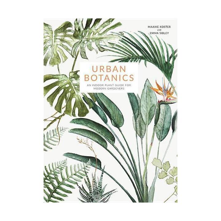 Urban Botanics: An Indoor Plant Guide for Modern Gardeners