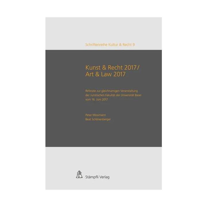 Kunst & Recht 2017 / Art & Law 2017 - Referate zur gleichnamigen Veranstaltung der Juristischen Fakultät der Universität Basel vom 16. Juni 2017