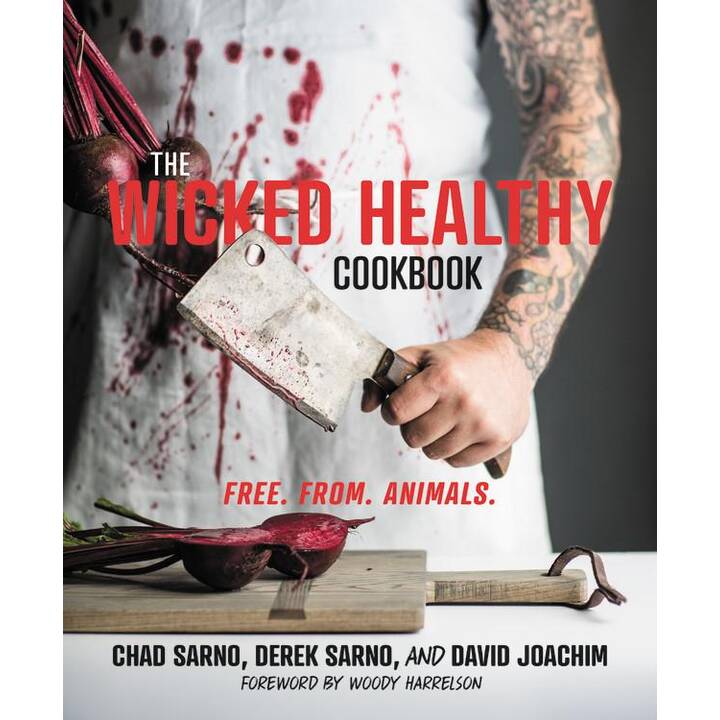 The Wicked Healthy Cookbook: Free. From. Animals