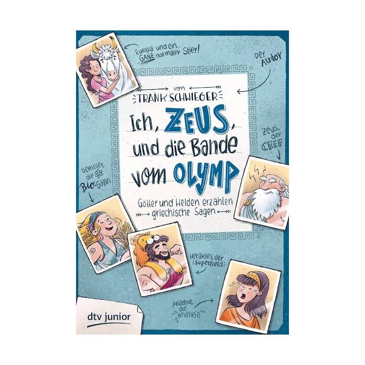 Ich, Zeus, und die Bande vom Olymp Götter und Helden erzählen griechische Sagen