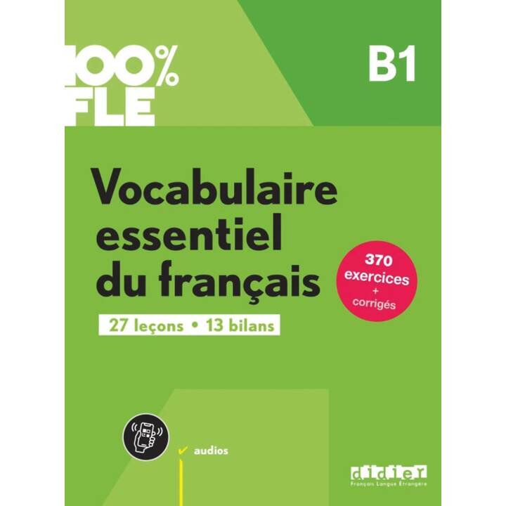 100% FLE, Vocabulaire essentiel du français, B1, Übungsbuch mit didierfle.app
