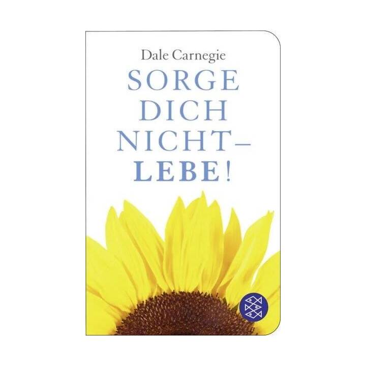 Sorge dich nicht - lebe!