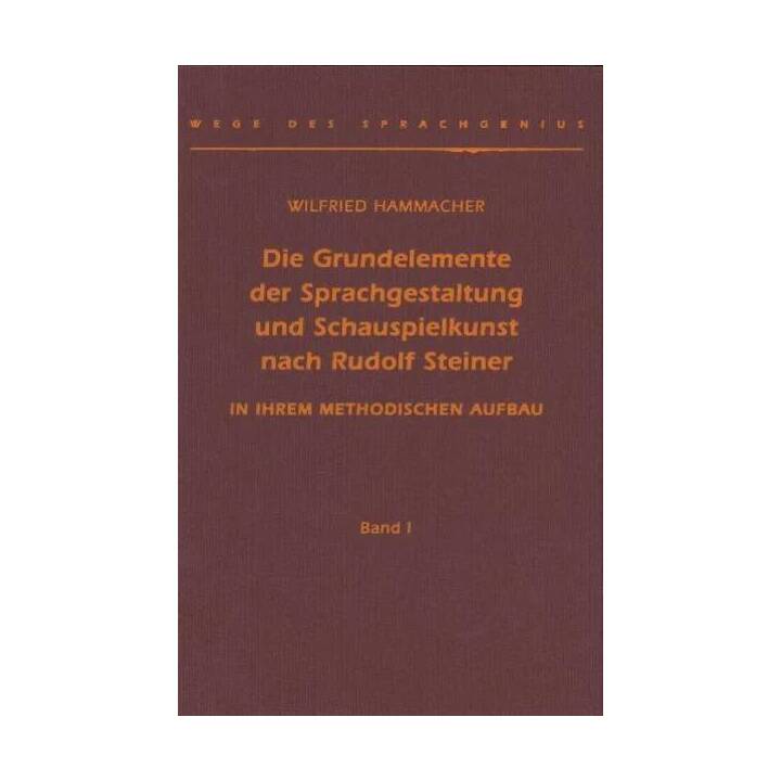 Die Grundelemente der Sprachgestaltung und Schauspielkunst nach Rudolf Steiner