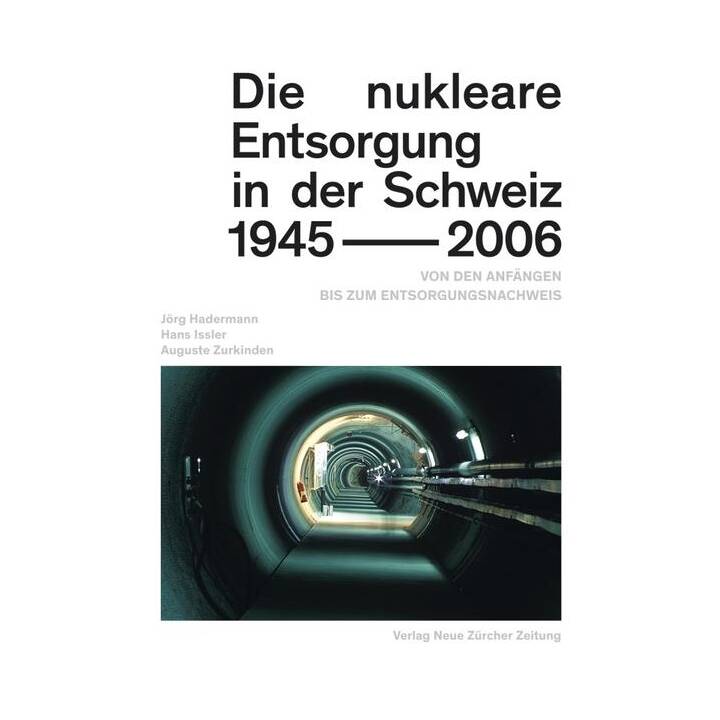 Die nukleare Entsorgung in der Schweiz 1945-2006