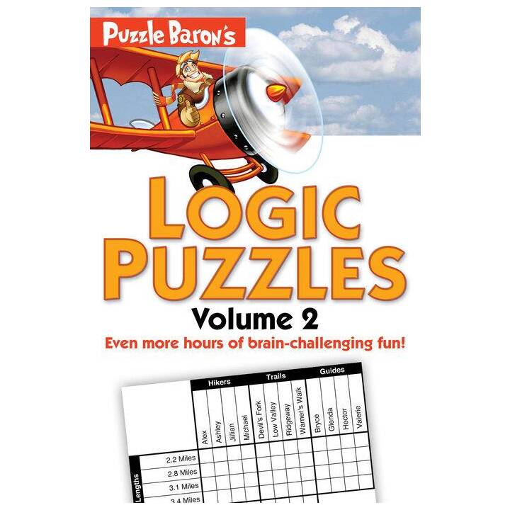 Puzzle Baron's Logic Puzzles, Volume 2 / More Hours of Brain-Challenging Fun!