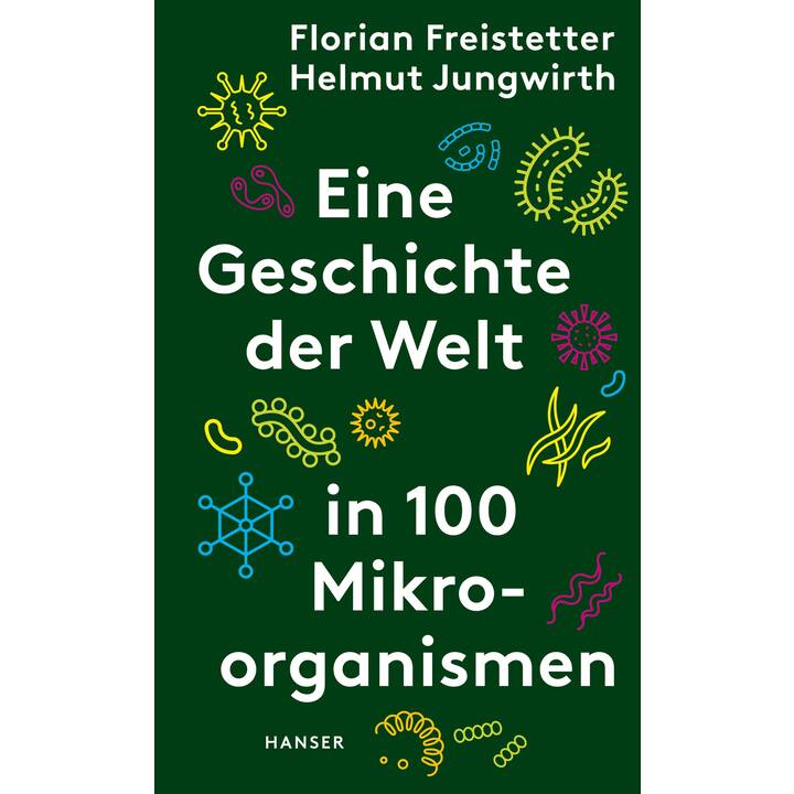 Eine Geschichte der Welt in 100 Mikroorganismen