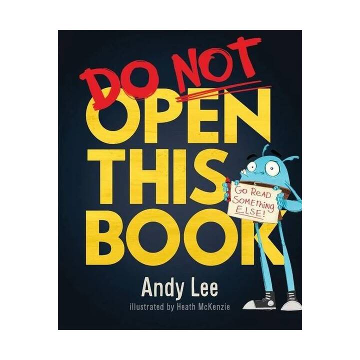 Do Not Open This Book. A ridiculously funny story for kids, big and small!