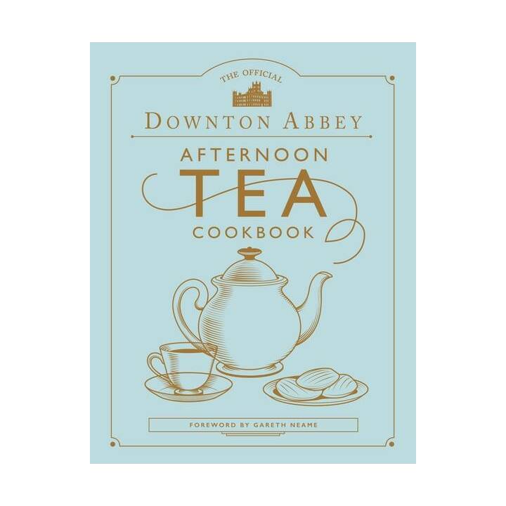 The Official Downton Abbey Afternoon Tea Cookbook