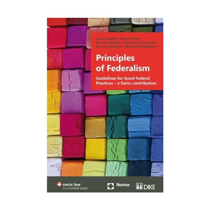 Principles of Federalism. Guidelines for Good Federal Practices - a Swiss contribution