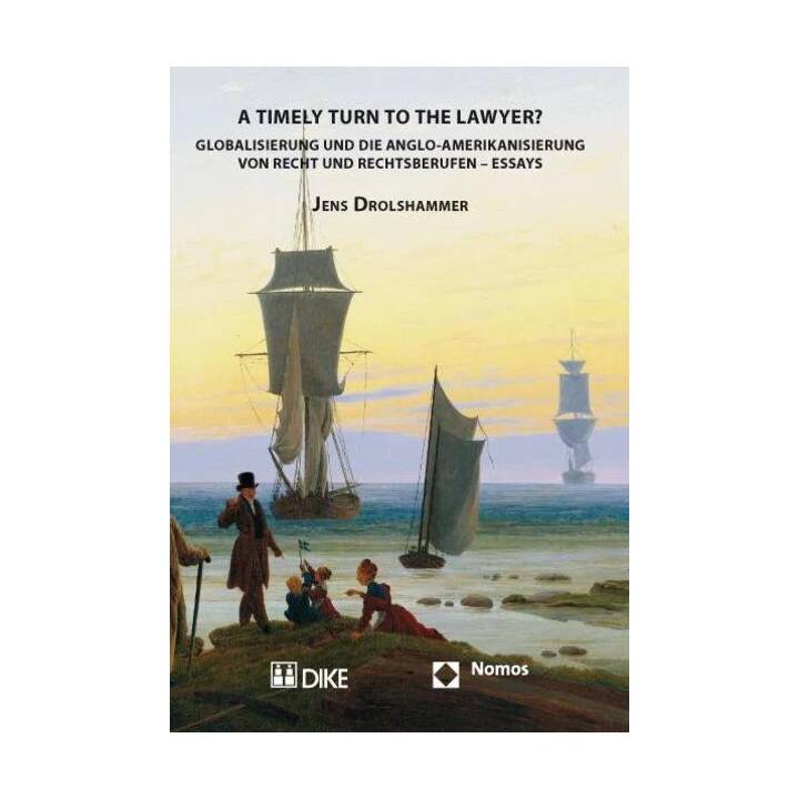 A Timely Turn to the Laywer? Globalisierung und die Anglo-Amerikanisierung von Recht und Rechtsberufen - Essays